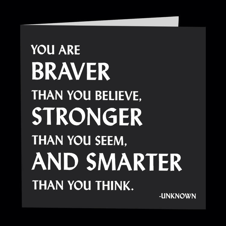 "you are braver, stronger, smarter" card