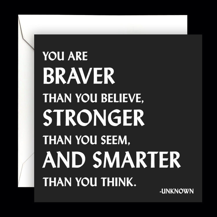 "you are braver, stronger, smarter" card