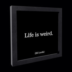 "life is weird" card