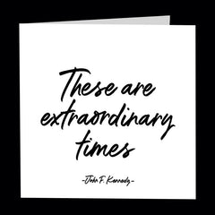 "these are extraordinary times" card