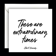 "these are extraordinary times" card