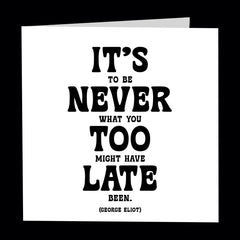 "it's never too late" card
