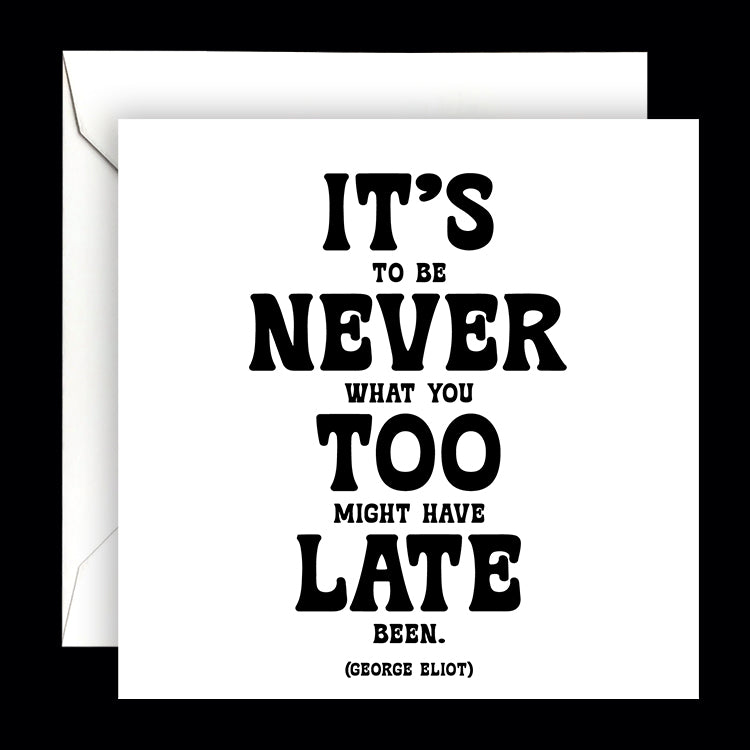 "it's never too late" card