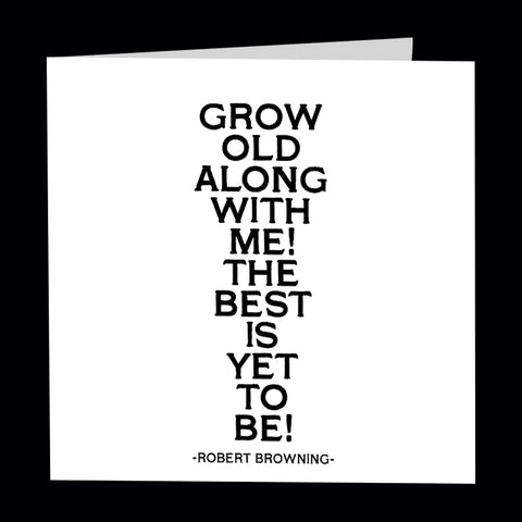 "grow old along with me" card