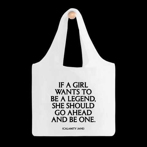 "if a girl wants to be a legend" reusable bag