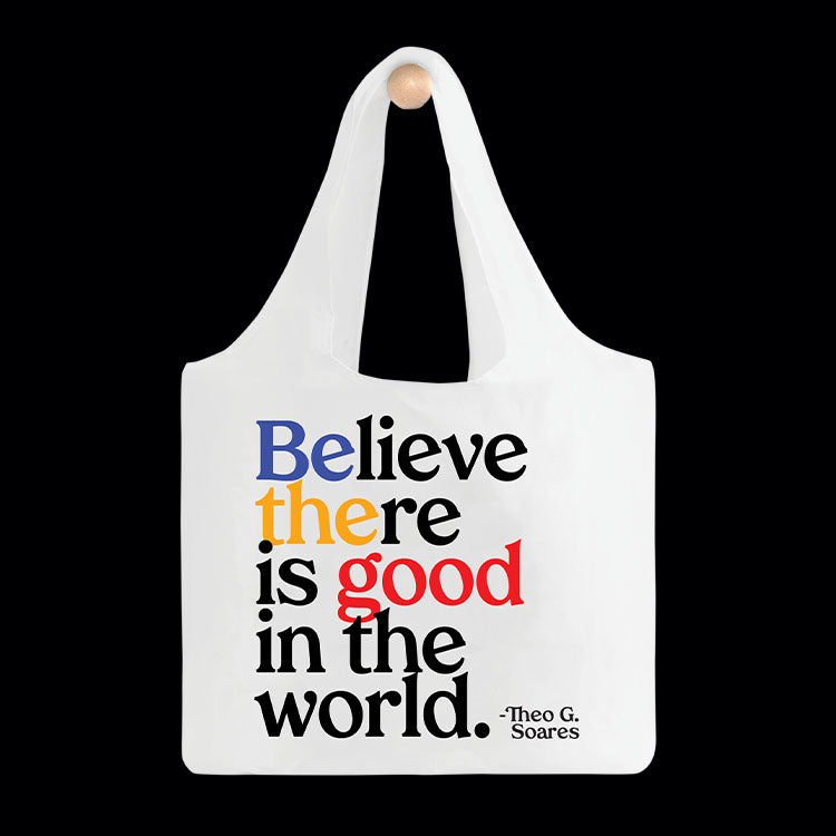 "believe there is good" fold-up bag