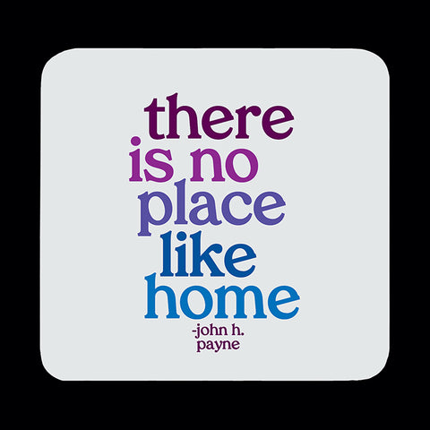 "no place like home" coaster