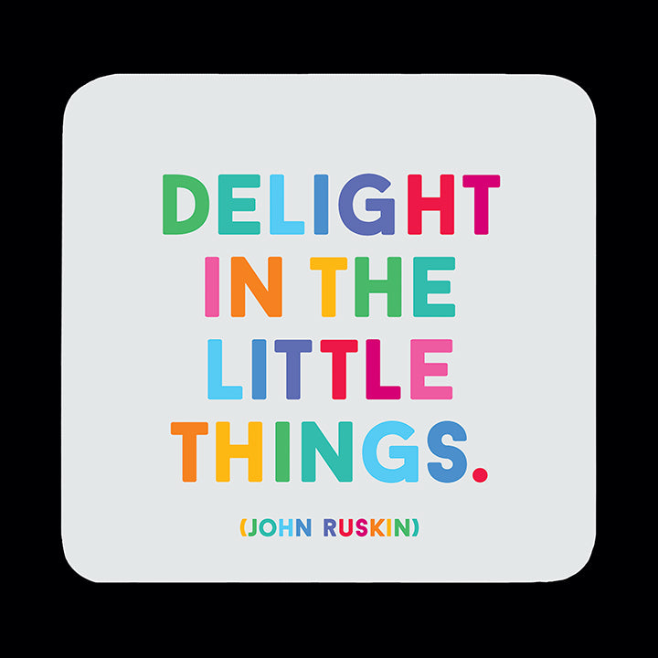 "delight in the little things" coaster