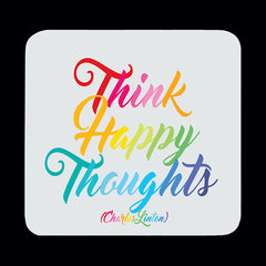 "think happy thoughts" coaster