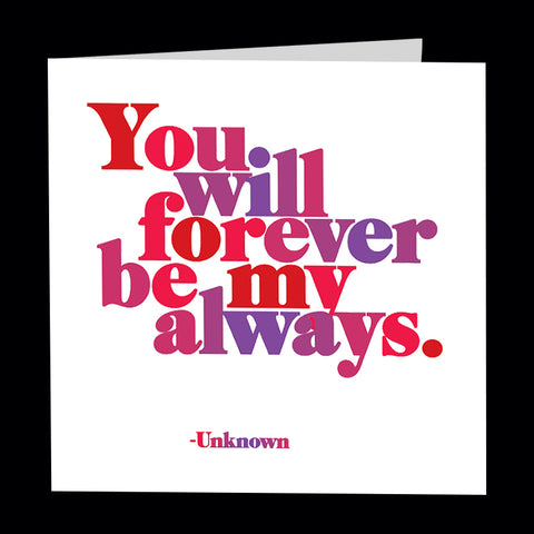 "forever be my always" card