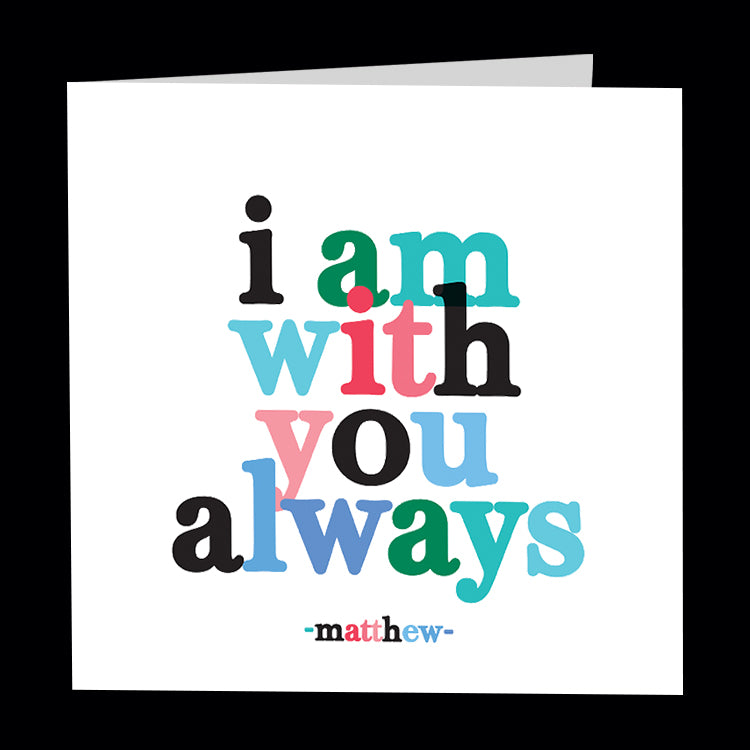 "i am with you always" card
