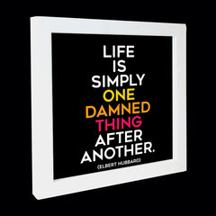 "life is simply one damned thing after another" card