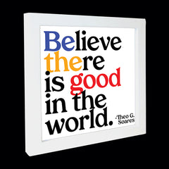 "believe there is good in the world" card