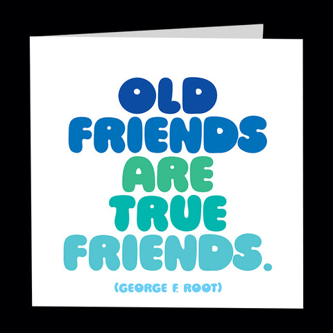 "old friends are true friends" card