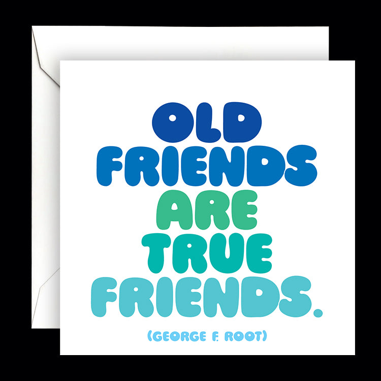"old friends are true friends" card