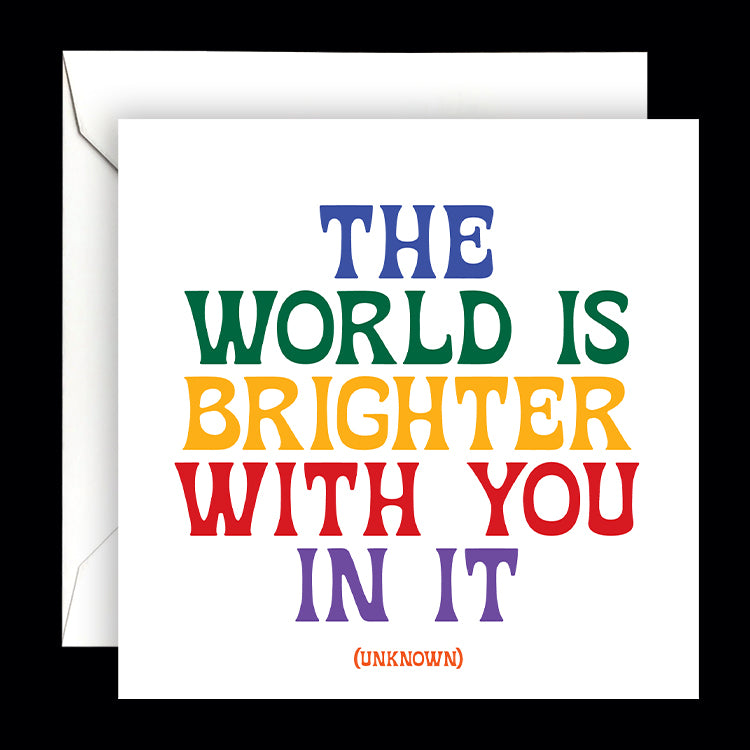 "the world is brighter" card
