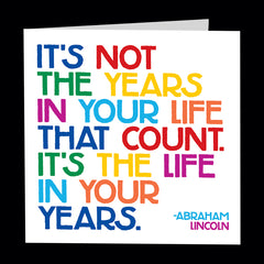 "it's not the years in your life" card