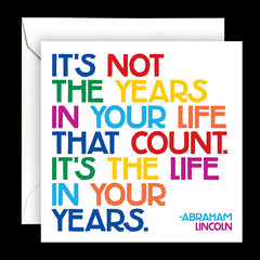 "it's not the years in your life" card