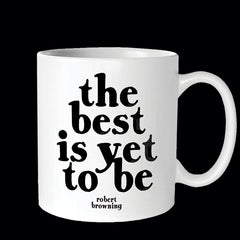 "the best is yet to be" mug