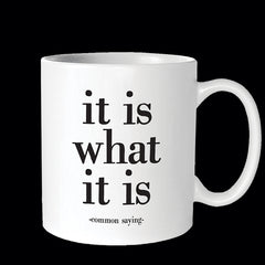 "it is what it is" mug