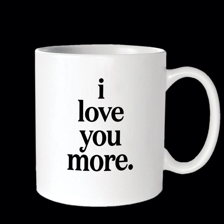 "i love you more" mug