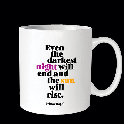 "even the darkest night" mug