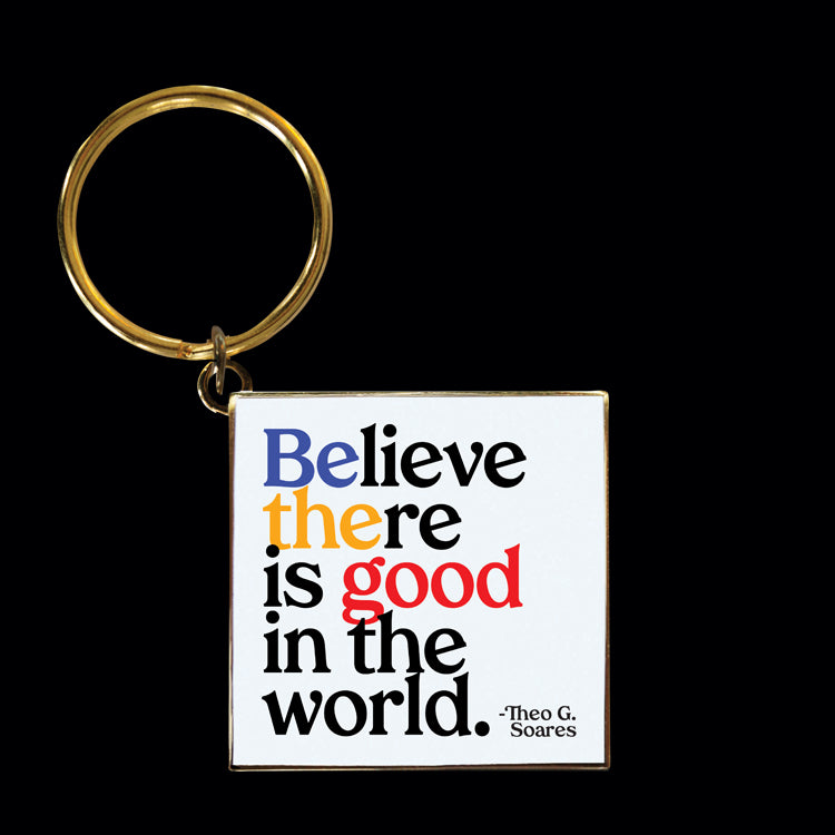 "believe there is good" keychain