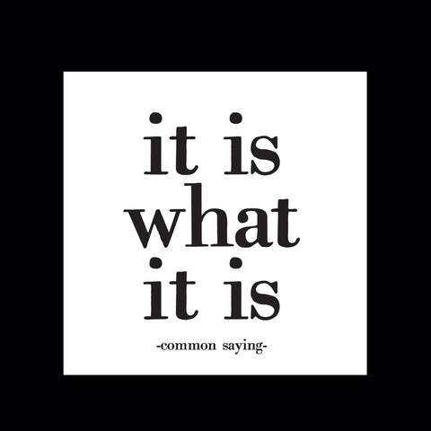 "it is what it is." magnet