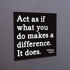 "act is if what you do" magnet