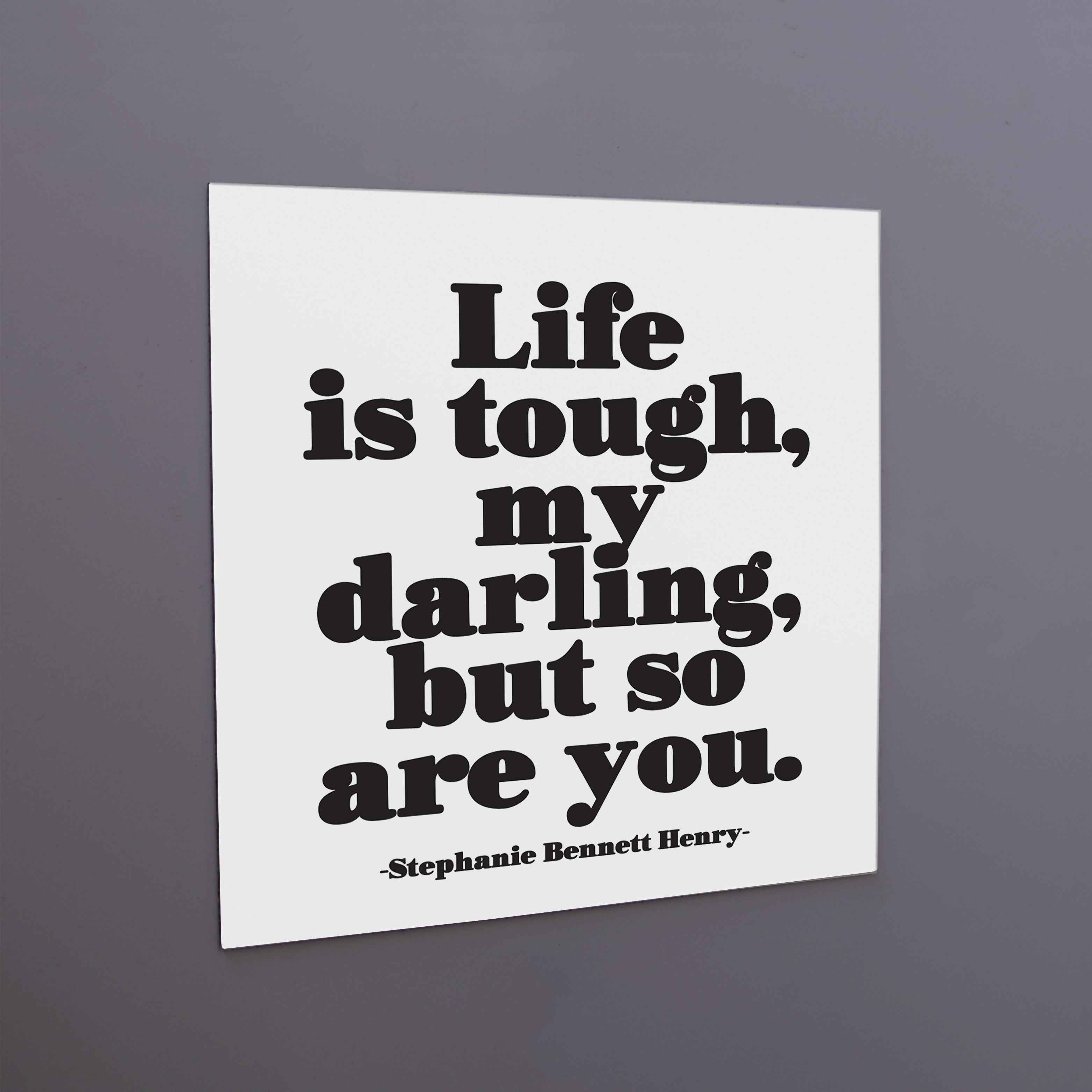 "life is tough" magnet