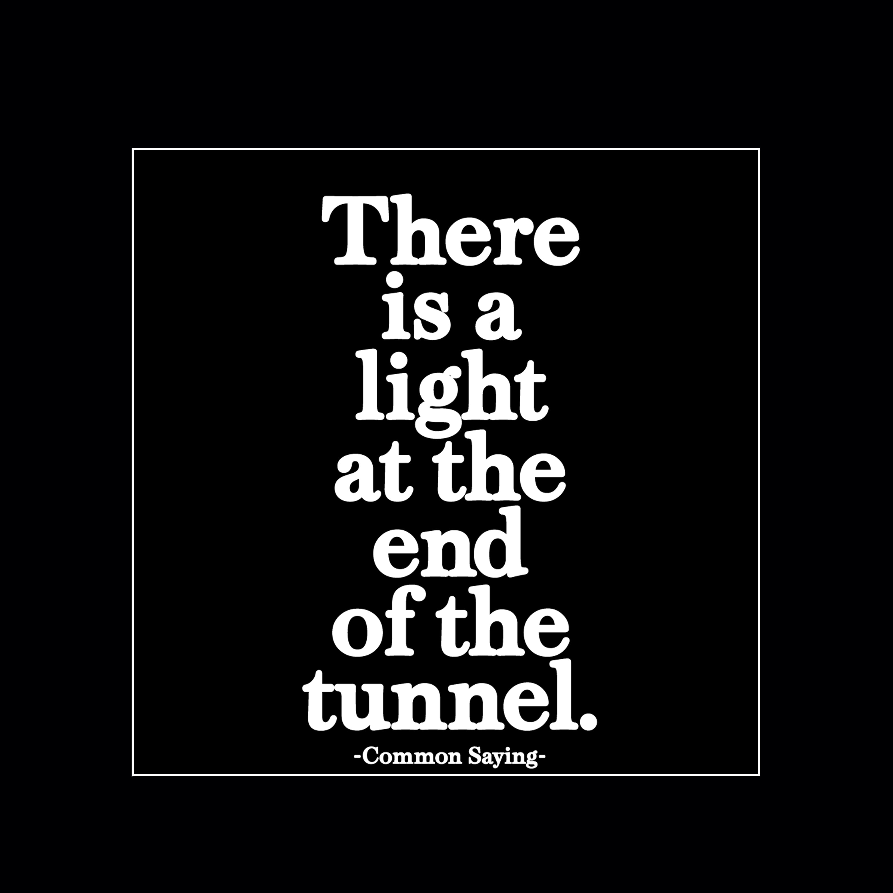 "light at the end of the tunnel" magnet