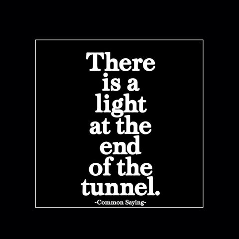 "light at the end of the tunnel" magnet