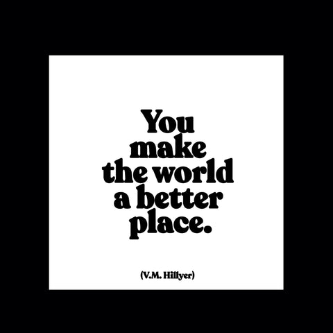 "you make the world a better place" magnet