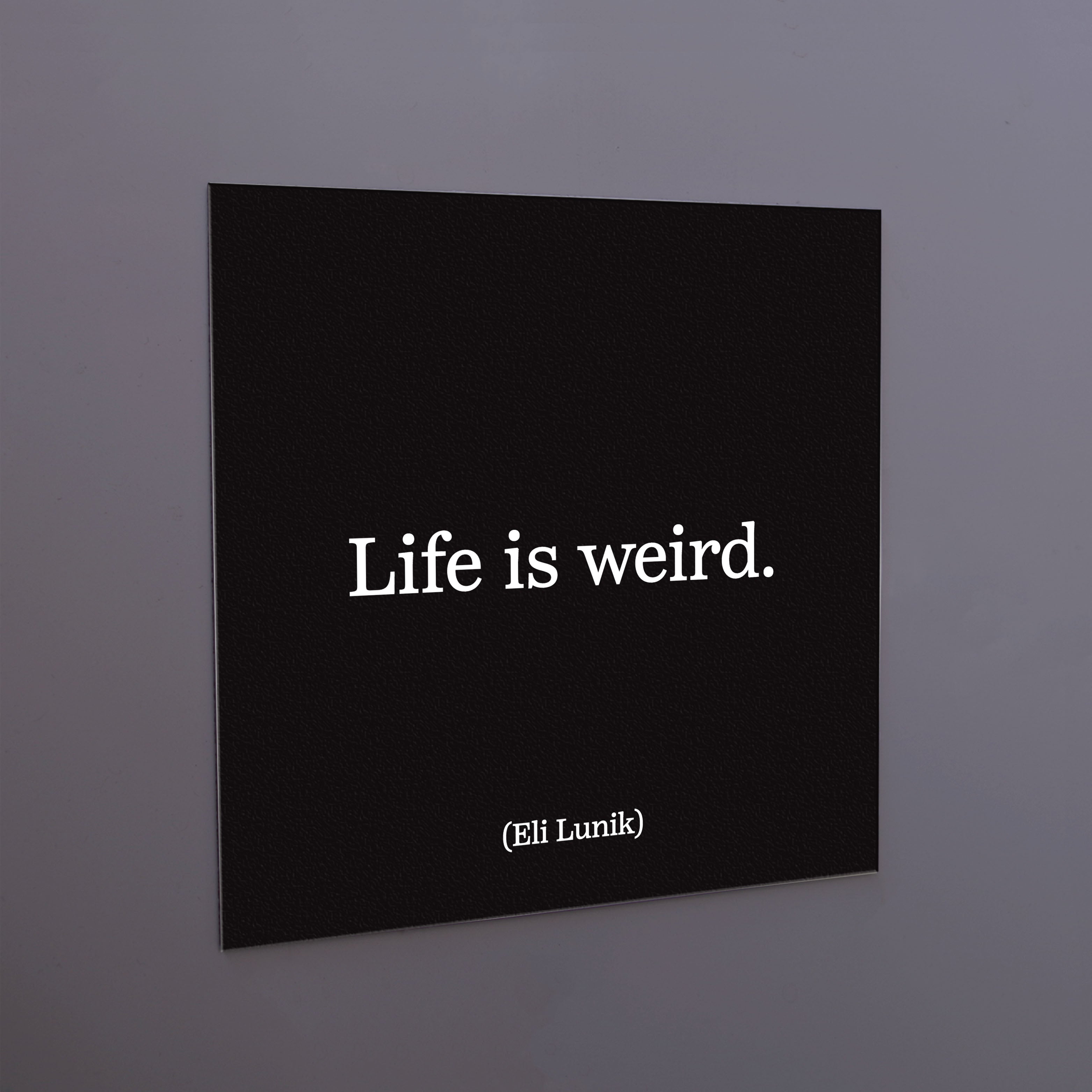 "life is weird" magnet