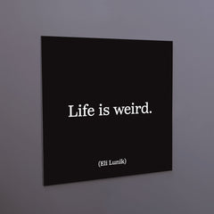 "life is weird" magnet
