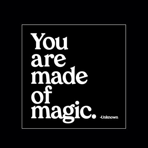 "you are made of magic" magnet