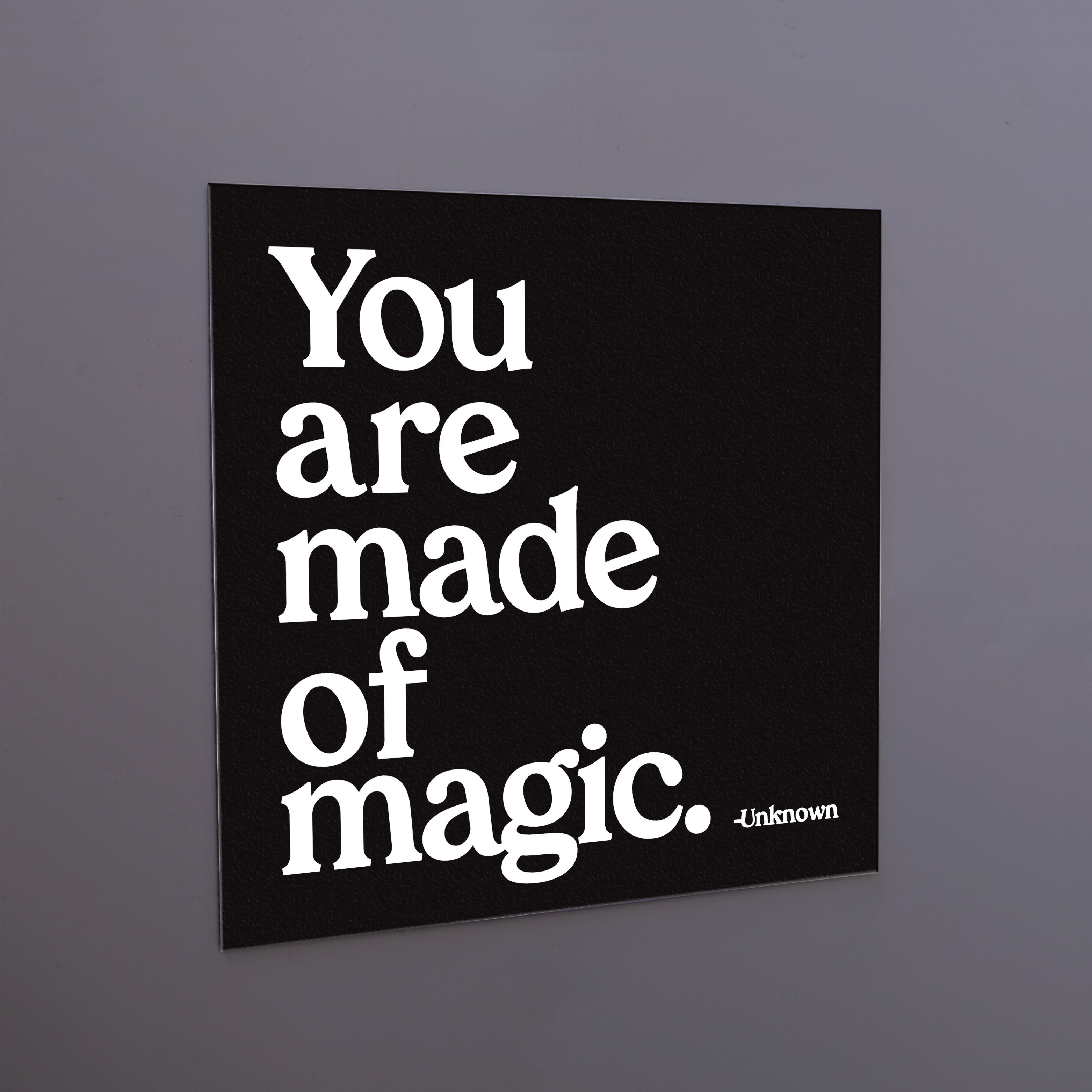 "you are made of magic" magnet