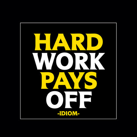 "hard work pays off" magnet