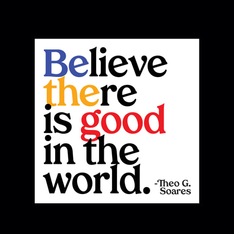 "believe there is good" magnet