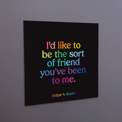 "i'd like to be the sort of friend" magnet