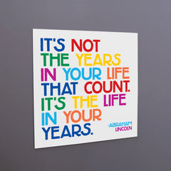 "not the years in your life" magnet