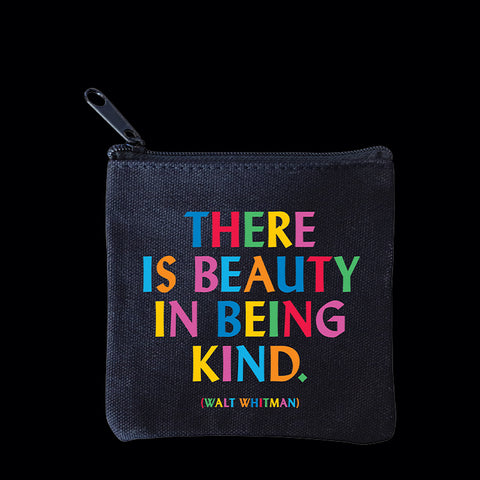 "there is beauty in being kind" mini pouch