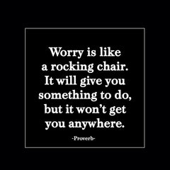 "worry is like a rocking chair" magnet