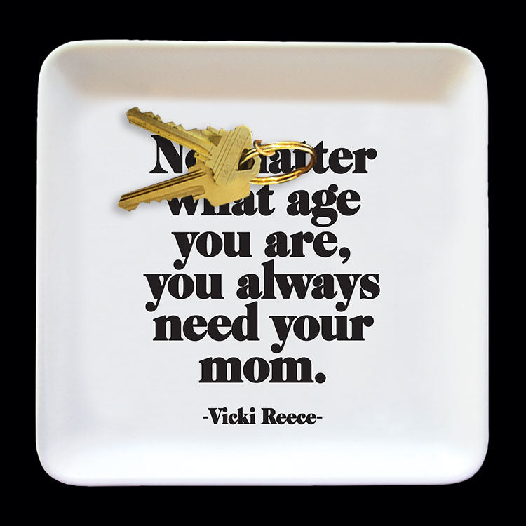 "you always need your mom" trinket dish
