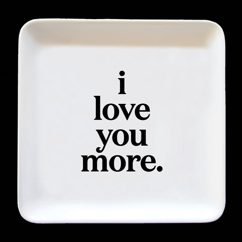 "i love you more" trinket dish