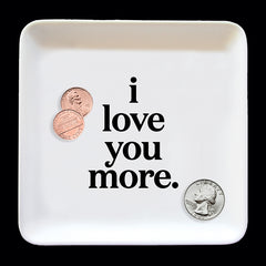 "i love you more" trinket dish